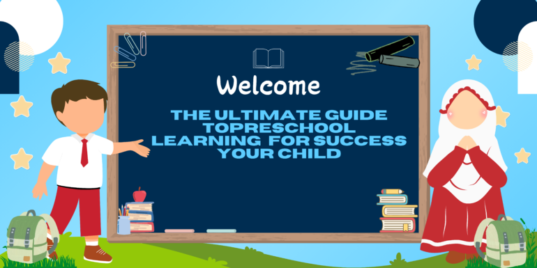 The Ultimate Guide toPreschool Learning for Success Your Child