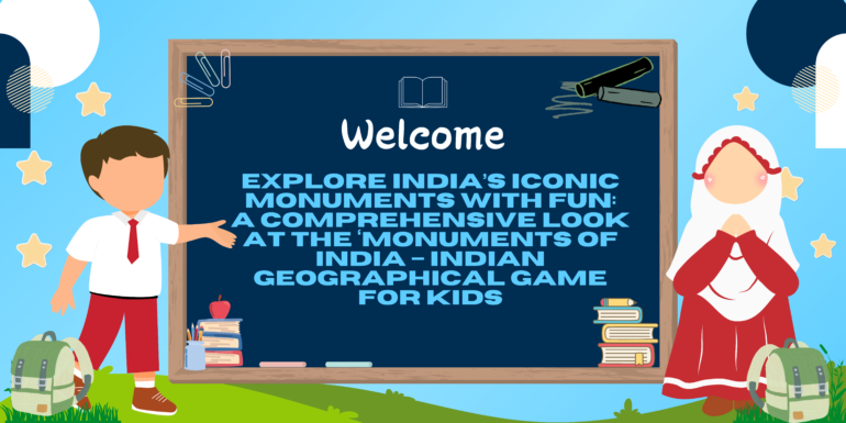 Explore India’s Iconic Monuments with Fun: A Comprehensive Look at the ‘Monuments of India – Indian Geographical Game for Kids