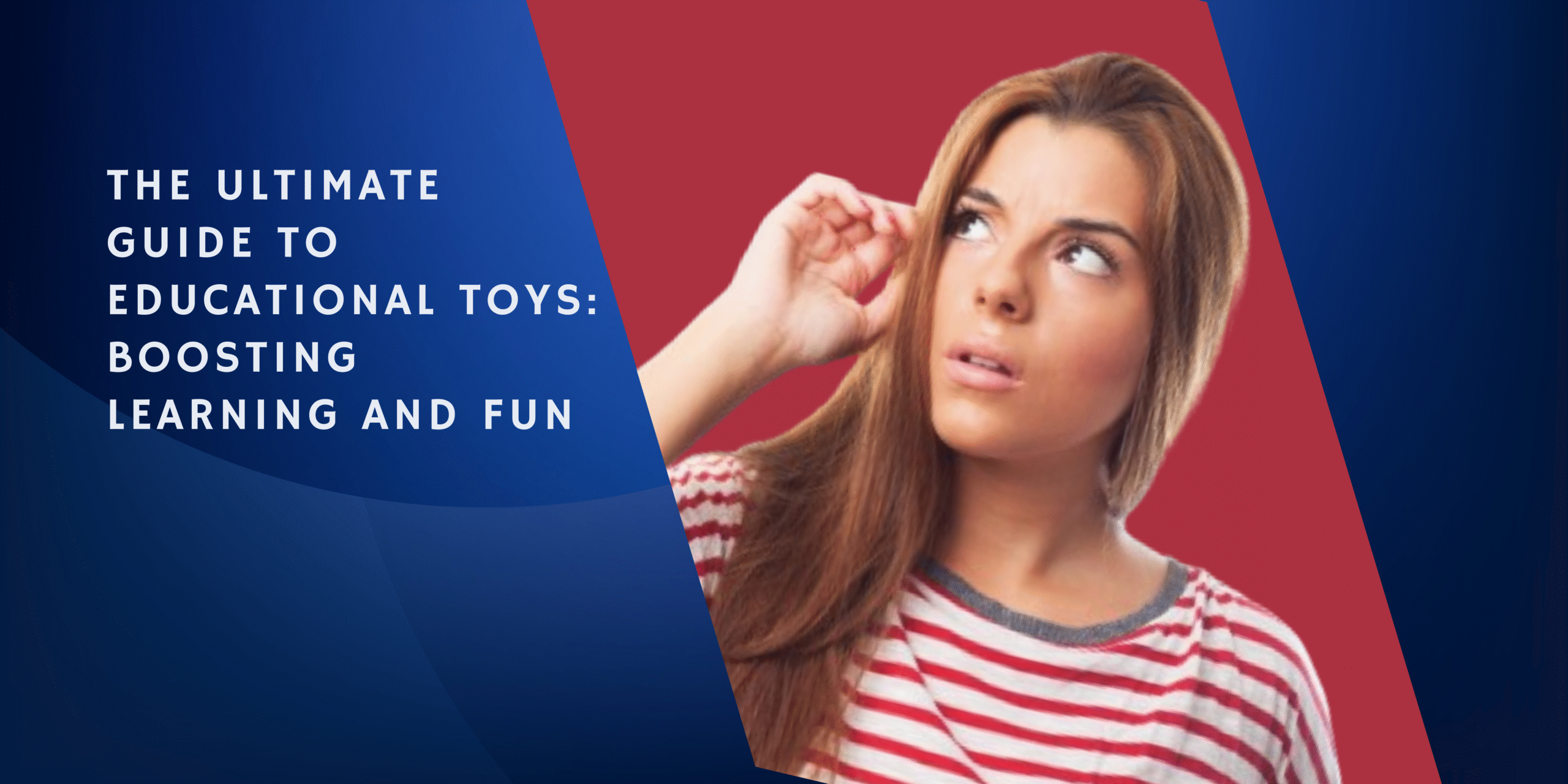The Ultimate Guide to Educational Toys: Boosting Learning and Fun