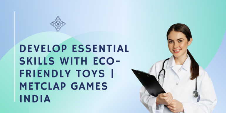 Develop Essential Skills with Eco-Friendly Toys | MetClap Games India