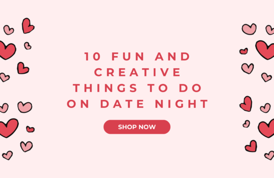 10 Fun and Creative Things to Do on Date Night